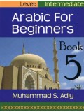 Arabic for Beginners, Book 5, Intermediate